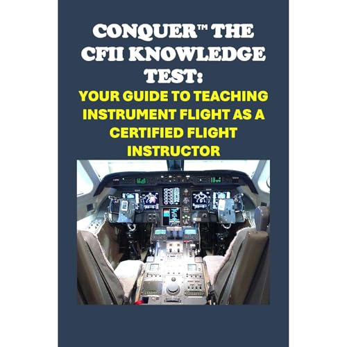 Conquer the CFII Knowledge Test: Your Guide to Teaching Instrument Flight as a Certified Flight Instructor by Philip Martin McCaulay episode artwork