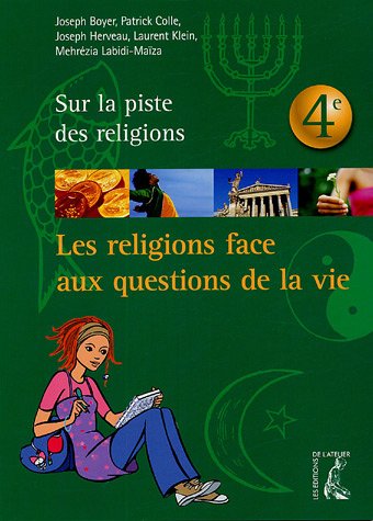 Les religions face aux questions de la vie : 4e Les religions face aux questions de la vie : 4e
