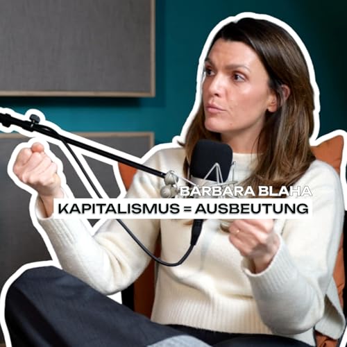 BARBARA BLAHA: "Kapitalismus = Ausbeutung"