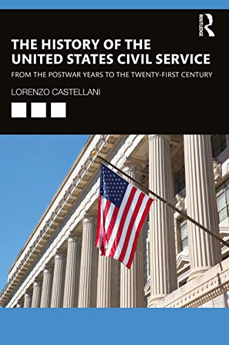 Amazon Co Jp The History Of The United States Civil Service From The Postwar Years To The Twenty First Century English Edition 電子書籍 Castellani Lorenzo 洋書