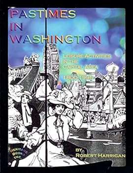 Pastimes In Washington: Leisure Activities in the Capital Area, 1800-1995