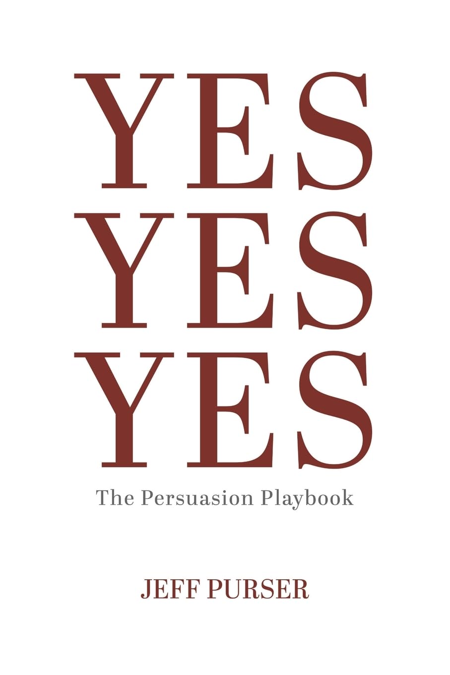 Yes Yes Yes: The Persuasion Playbook