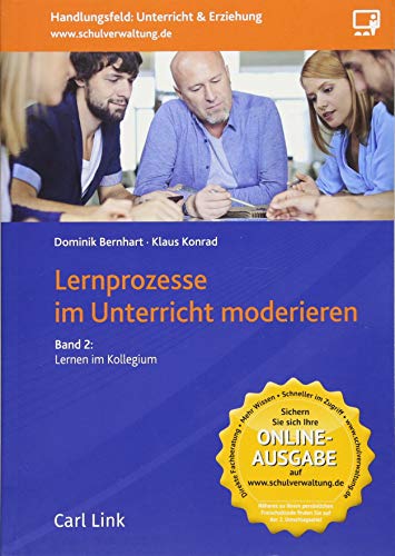 Lernprozesse im Unterricht moderieren: Band 2: Lernen im Kollegium