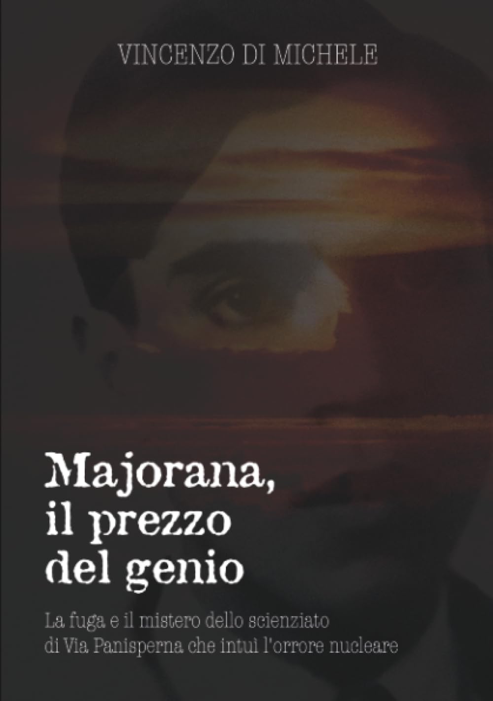 Majorana, il prezzo del genio: La fuga e il mistero dello scienziato di Via Panisperna che intuì l'orrore nucleare
