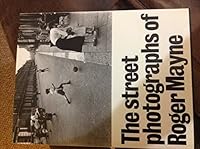 The Street Photographs of Roger Mayne 185177002X Book Cover