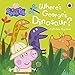 Peppa Pig: Where's George's Dinosaur?: A Lift The Flap Book: Aufklappbuch