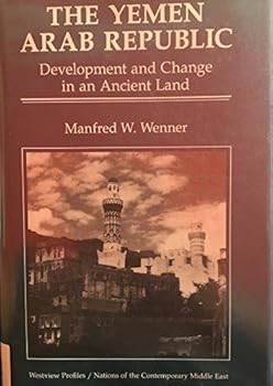 Hardcover The Yemen Arab Republic: Development And Change In An Ancient Land (Nations of the Contemporary Middle East) Book