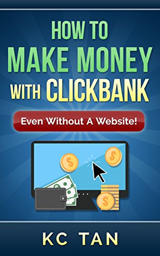 How To Make Money With ClickBank (Even Without A Website): Updated for 2019 (English Edition) PDF Ebook En Ligne