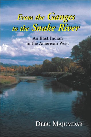 Buy From the Ganges to the Snake River: A East Indian in the American West: An East Indian in the American West — BookShops.in