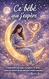 bebo storti facebook  Ce bébé que j’espère …: Comprendre son corps, se préparer, et mettre toutes les chances de son côté pour tomber enceinte (French Edition)