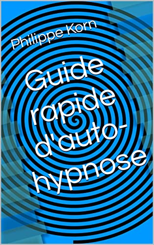 Guide rapide d'auto-hypnose (Les guides rapides)