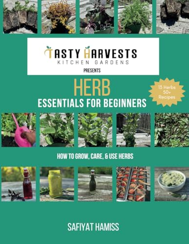 Tasty Harvests Presents Herb Essentials for Beginners: How to Grow,