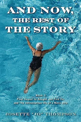 And now, the Rest of the Story: Book 3 - Final Sequel to Bought and Paid for and The Adventurous life of a Navy wife