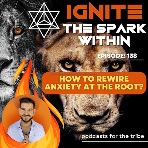 How to Rewire Anxiety at the Root?