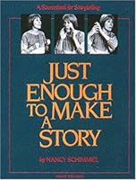 Just enough to make a story: A sourcebook for storytelling 093216403X Book Cover