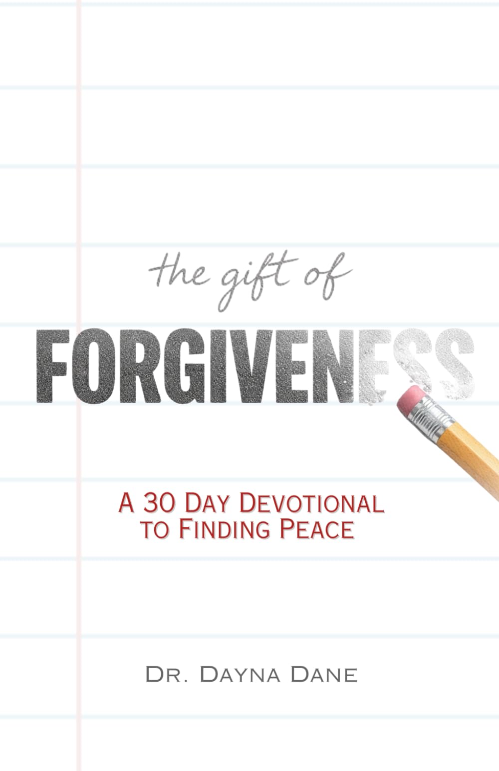 The Gift of Forgiveness: A 30 Day Devotional to Finding Peace
