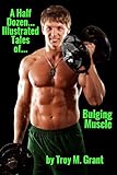 Bulging Muscle (A Half Dozen Illustrated Tales of... Book 13)