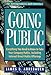 Going Public: Everything You Need to Know to Take Your Company Public, Including Internet Direct Public Offerings