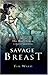Savage Breast: One Man's Search for the Goddess