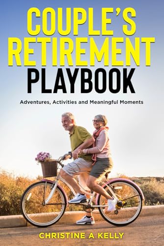 Couple's Retirement Playbook: Adventures, Activities, and Meaningful Moments