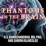 Phantoms in the Brain: Probing the Mysteries of the Human Mind