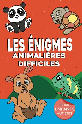 Les énigmes animalières Difficiles Pour enfants autistes: Énigmes Amusantes pour Enfants Autistess (+solutions)/Casse-têteset devinettes/Jeux ... et s'amuser/Énigmes amusantes sur les animaux