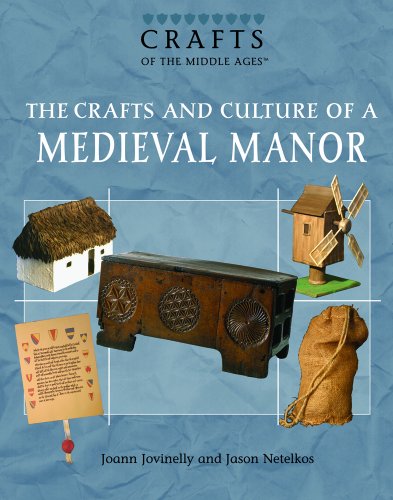 The Crafts And Culture of a Medieval Manor (Crafts of the Middle Ages)