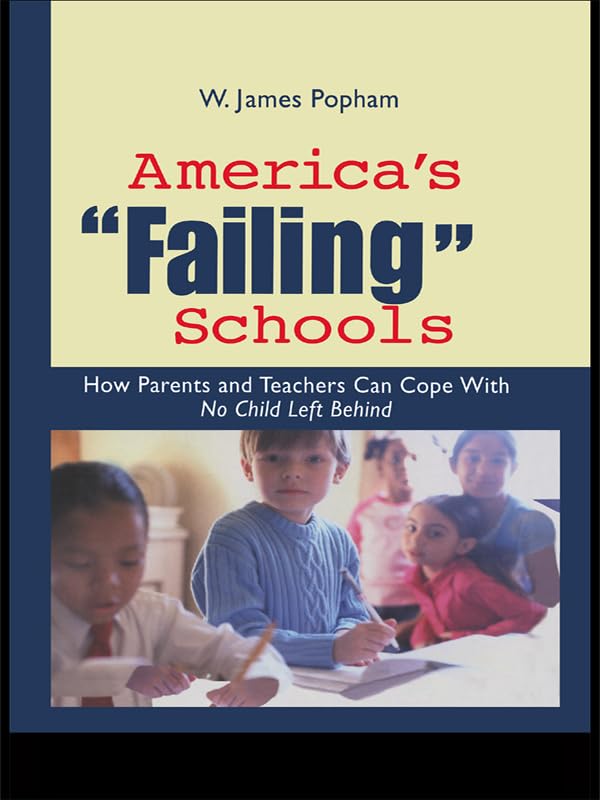 America's Failing Schools: How Parents and Teachers Can Cope With No Child Left Behind