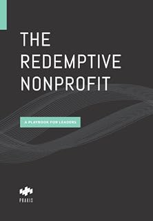 The Redemptive Nonprofit: A Playbook for Leaders