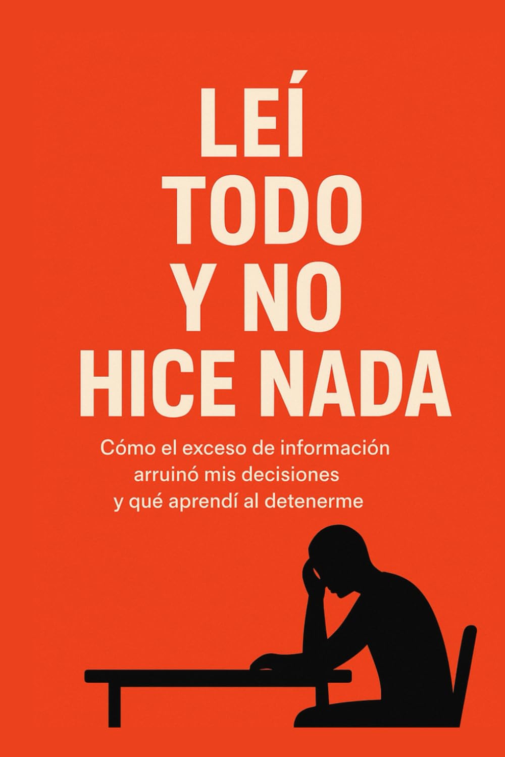 Cómo el exceso de información arruinó mis decisiones y qué aprendí al detenerme: Una reflexión incómoda sobre aprender, decidir y recuperar el criterio propio en la era del ruido