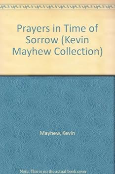 Hardcover Prayers in Time of Sorrow (Kevin Mayhew Collection) Book