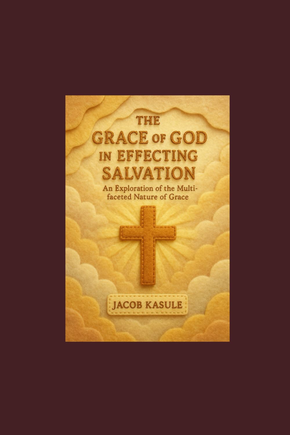 THE GRACE OF GOD IN EFFECTING SALVATION: An Exploration of the Multifaceted Nature of Grace