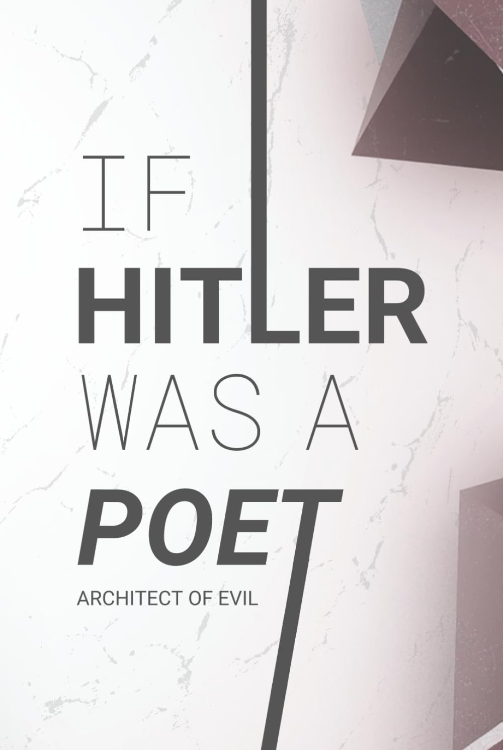 If Hitler was a Poet: Architect of evil