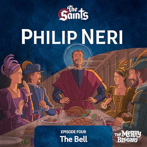 Philip Neri: Episode Four