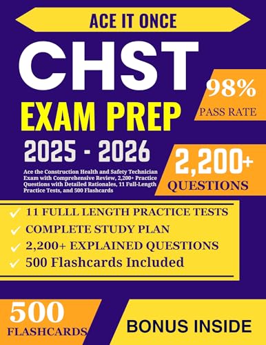 CHST Exam Prep: Ace the Construction Health and Safety Technician Exam with Comprehensive Review, 2,200+ Practice Questions with Detailed Rationales, 11 Full-Length Practice Tests, and 500 Flashcards