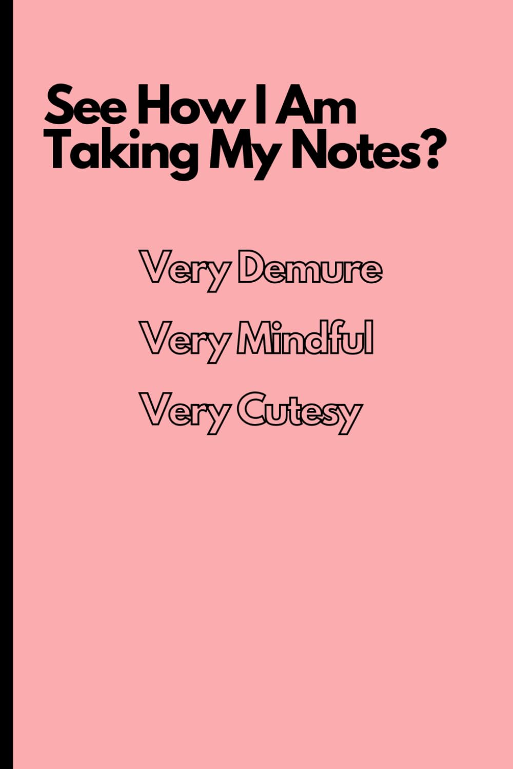 See How I Am Taking my notes? Very Demure Very Mindful Very Cutesy: Funny Gift Notebook Journal for Friends and Family