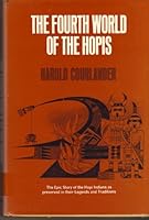 The Fourth World of the Hopis. The Epic Story of the Hopi Indians as Preserved in Their Legends and Traditions B002IBQKXK Book Cover