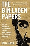 The Bin Laden Papers: How the Abbottabad Raid Revealed the Truth about al-Qaeda, Its Leader and His...