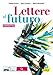 Lettere al futuro. Con Quaderno di scrittura. Per il biennio delle Scuole superiori. Con e-book. Con espansione online. Narrativa (Vol. A)