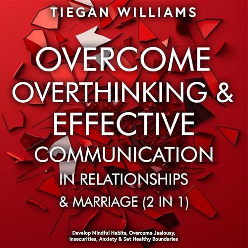 Tiegan Williams's Overcome Overthinking &amp;amp; Effective Communication In Relationships &amp;amp; Marriage (2 in 1) episode artwork