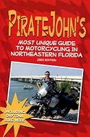 PirateJohn's Most Unique Guide to Motorcycling in Northeastern Florida, 2005 Edition 0975983709 Book Cover