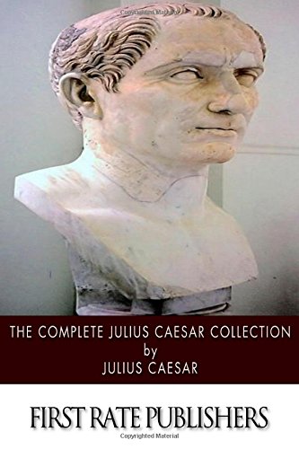 The Complete Julius Caesar Collection 1502966565 Book Cover