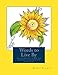 Words to Live By: A coloring book to inspire, encourage and heal...