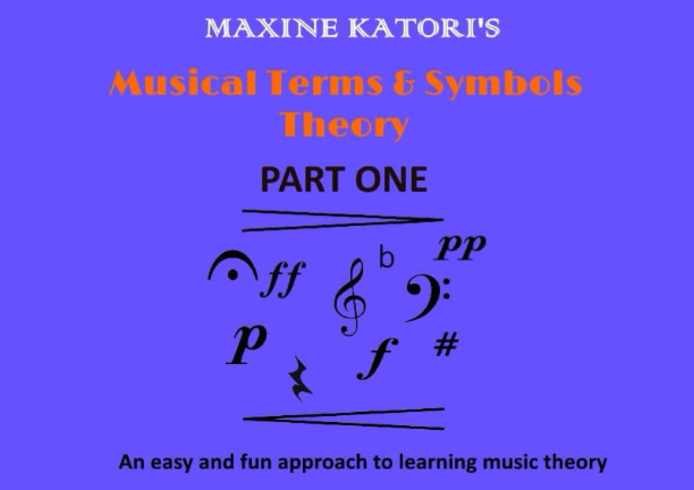 Musical terms and symbols theory: An easy and fun approach to learning music theory
