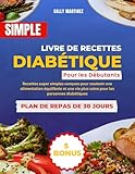  Livre de recettes diabétique simple pour les débutants: Recettes super simples conçues pour soutenir une alimentation équilibrée et une vie plus saine pour les personnes diabétiques