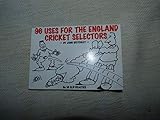  96 Uses for the England Cricket Selectors