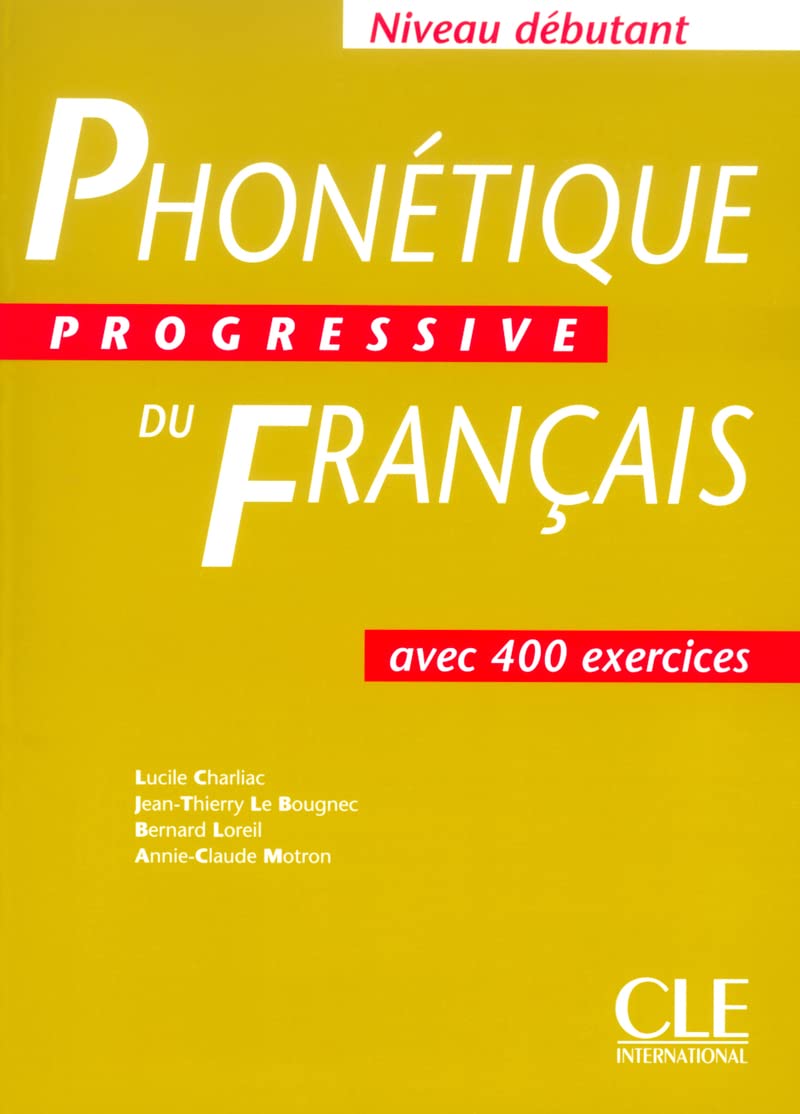 Phonetique Progressive Du Francais Debutant: Avec 400 exercices