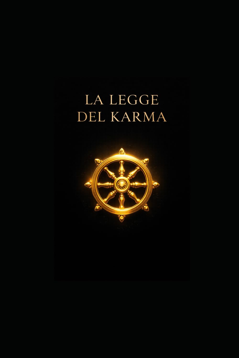 LA LEGGE DEL KARMA: Un Viaggio Completo nella Saggezza Millenaria