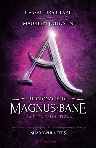 Le cronache di Magnus Bane - 2. La fuga della regina Le cronache di Magnus Bane - 2. La fuga della regina
