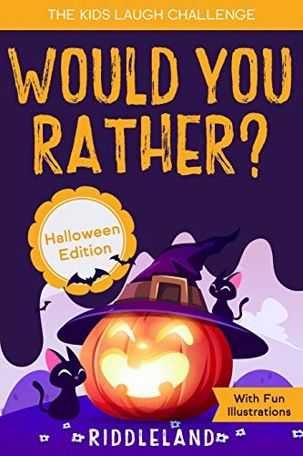 The Kids Laugh Challenge - Would You Rather? Halloween Edition: With Fun Illustrations- A Hilarious The Kids Laugh Challenge - Would You Rather? Halloween Edition: With Fun Illustrations- A Hilarious